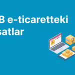 B2B e-ticaretteki fırsatlar