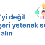 CV'yi değil beşeri yetenek setini işe alın