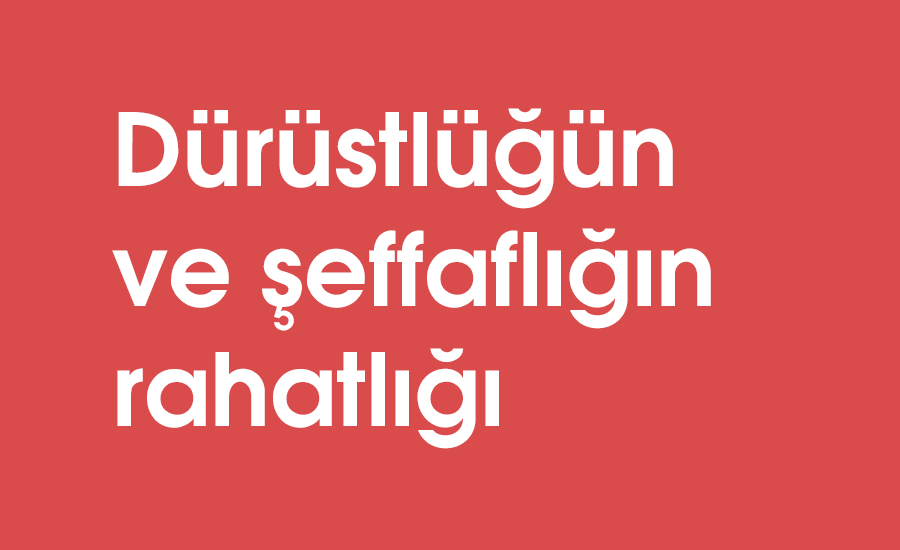 Dürüstlüğün ve şeffaflığın rahatlığı