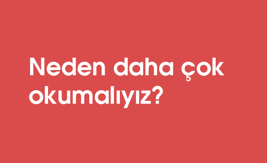 Neden daha çok okumalıyız?