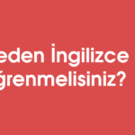 Neden İngilizce öğrenmelisiniz?