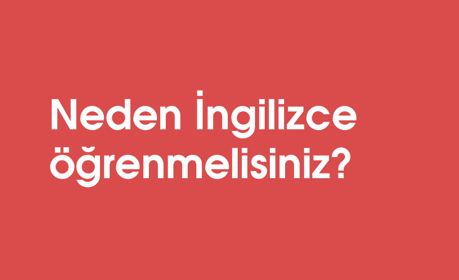 Neden İngilizce öğrenmelisiniz?